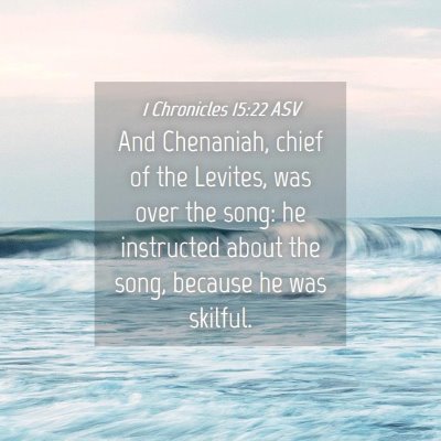 Picture 04 - 1 Chronicles 15:22 ASV - And Chenaniah, chief of the Levites, was over the - Bible Verse Picture