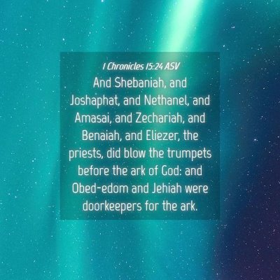 Picture 04 - 1 Chronicles 15:24 ASV - And Shebaniah, and Joshaphat, and Nethanel, and - Bible Verse Picture