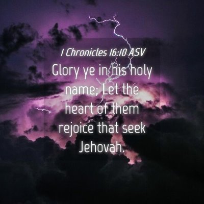 Picture 04 - 1 Chronicles 16:10 ASV - Glory ye in his holy name; Let the heart of them - Bible Verse Picture