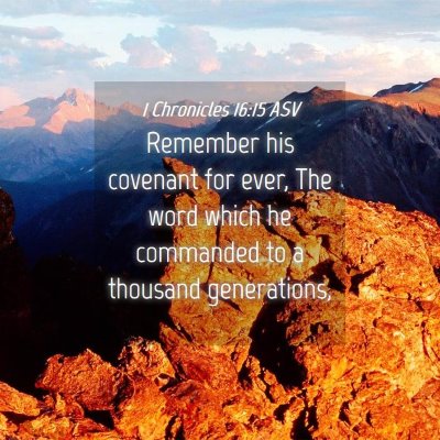 Picture 04 - 1 Chronicles 16:15 ASV - Remember his covenant for ever, The word which he - Bible Verse Picture