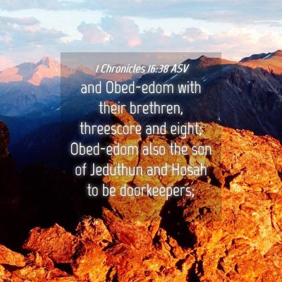 Picture 04 - 1 Chronicles 16:38 ASV - and Obed-edom with their brethren, threescore and - Bible Verse Picture