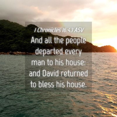 Picture 04 - 1 Chronicles 16:43 ASV - And all the people departed every man to his - Bible Verse Picture