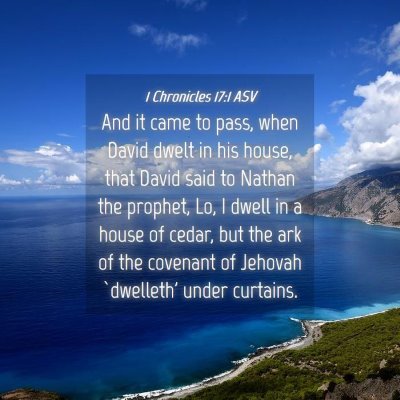 Picture 04 - 1 Chronicles 17:1 ASV - And it came to pass, when David dwelt in his - Bible Verse Picture