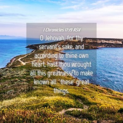 Picture 04 - 1 Chronicles 17:19 ASV - O Jehovah, for thy servant's sake, and according - Bible Verse Picture