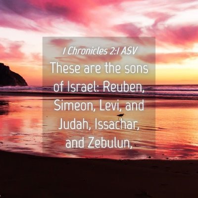 Picture 04 - 1 Chronicles 2:1 ASV - These are the sons of Israel: Reuben, Simeon, - Bible Verse Picture