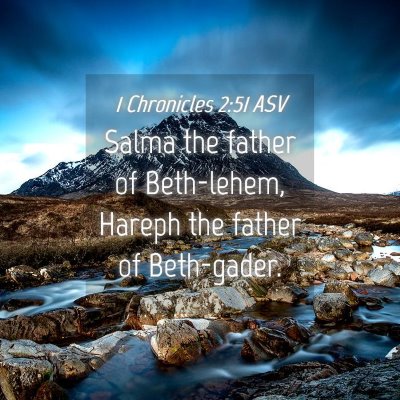 Picture 04 - 1 Chronicles 2:51 ASV - Salma the father of Beth-lehem, Hareph the father - Bible Verse Picture