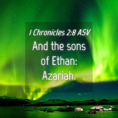 Picture 04 - 1 Chronicles 2:8 ASV - And the sons of Ethan: - Bible Verse Picture