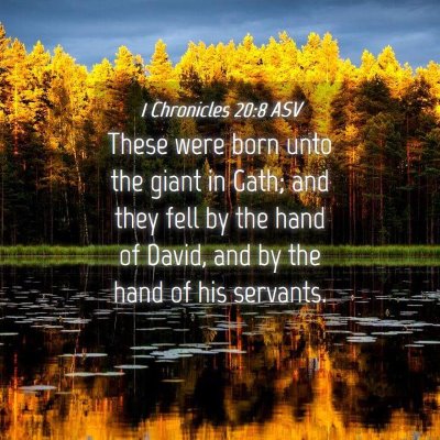 Picture 04 - 1 Chronicles 20:8 ASV - These were born unto the giant in Gath; and they - Bible Verse Picture