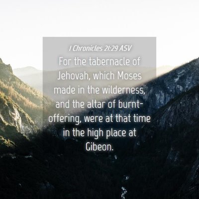 Picture 04 - 1 Chronicles 21:29 ASV - For the tabernacle of Jehovah, which Moses made - Bible Verse Picture