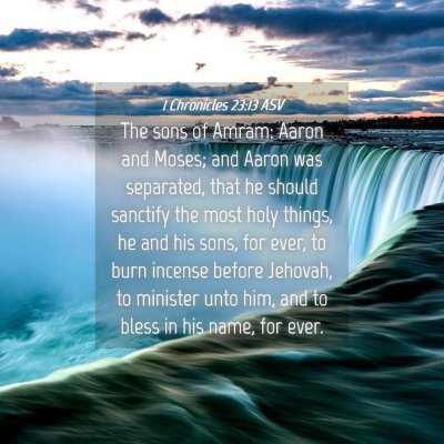Picture 04 - 1 Chronicles 23:13 ASV - The sons of Amram: Aaron and Moses; and Aaron was - Bible Verse Picture