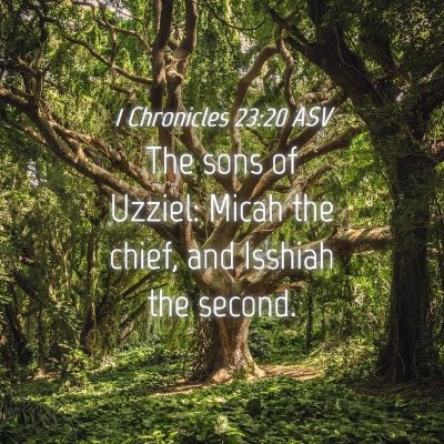 Picture 04 - 1 Chronicles 23:20 ASV - The sons of Uzziel: Micah the chief, and Isshiah - Bible Verse Picture