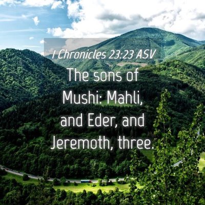 Picture 04 - 1 Chronicles 23:23 ASV - The sons of Mushi: Mahli, and Eder, and Jeremoth, - Bible Verse Picture