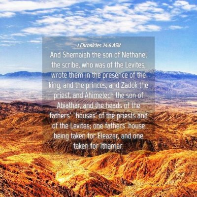 Picture 04 - 1 Chronicles 24:6 ASV - And Shemaiah the son of Nethanel the scribe, who - Bible Verse Picture