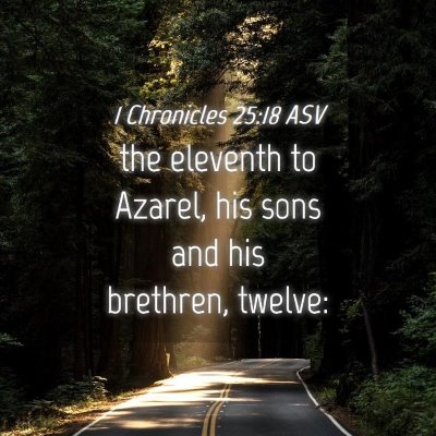 Picture 04 - 1 Chronicles 25:18 ASV - the eleventh to Azarel, his sons and his - Bible Verse Picture