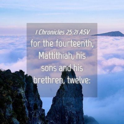 Picture 04 - 1 Chronicles 25:21 ASV - for the fourteenth, Mattithiah, his sons and his - Bible Verse Picture