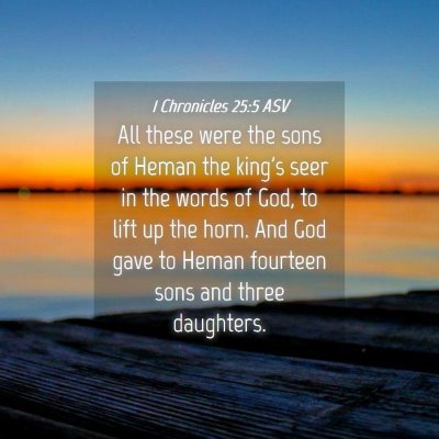 Picture 04 - 1 Chronicles 25:5 ASV - All these were the sons of Heman the king's seer - Bible Verse Picture