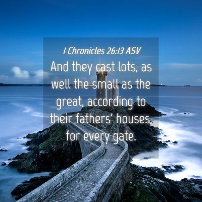 Picture 04 - 1 Chronicles 26:13 ASV - And they cast lots, as well the small as the - Bible Verse Picture