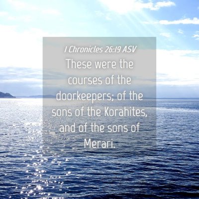 Picture 04 - 1 Chronicles 26:19 ASV - These were the courses of the doorkeepers; of the - Bible Verse Picture