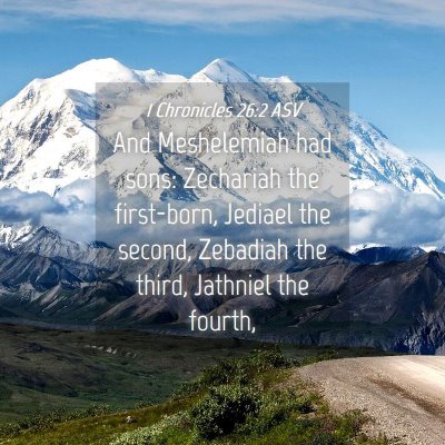 Picture 04 - 1 Chronicles 26:2 ASV - And Meshelemiah had sons: Zechariah the - Bible Verse Picture