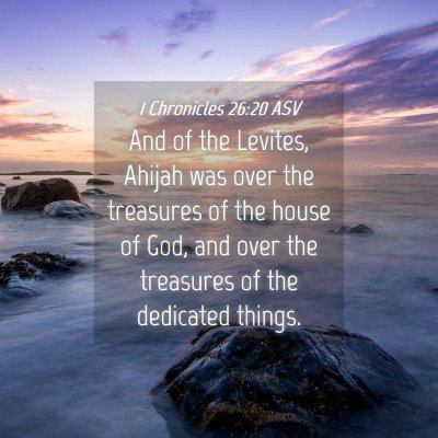 Picture 04 - 1 Chronicles 26:20 ASV - And of the Levites, Ahijah was over the treasures - Bible Verse Picture