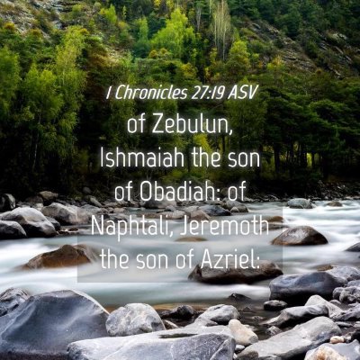 Picture 04 - 1 Chronicles 27:19 ASV - of Zebulun, Ishmaiah the son of Obadiah: of - Bible Verse Picture