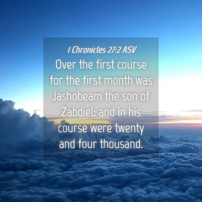 Picture 04 - 1 Chronicles 27:2 ASV - Over the first course for the first month was - Bible Verse Picture