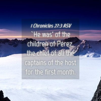 Picture 04 - 1 Chronicles 27:3 ASV - `He was' of the children of Perez, the chief of - Bible Verse Picture