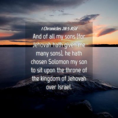 Picture 04 - 1 Chronicles 28:5 ASV - And of all my sons (for Jehovah hath given me - Bible Verse Picture