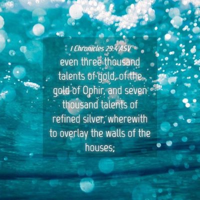 Picture 04 - 1 Chronicles 29:4 ASV - even three thousand talents of gold, of the gold - Bible Verse Picture