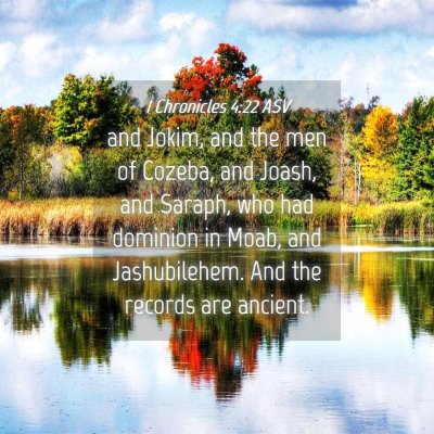 Picture 04 - 1 Chronicles 4:22 ASV - and Jokim, and the men of Cozeba, and Joash, and - Bible Verse Picture