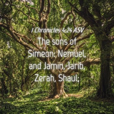 Picture 04 - 1 Chronicles 4:24 ASV - The sons of Simeon: Nemuel, and Jamin, Jarib, - Bible Verse Picture