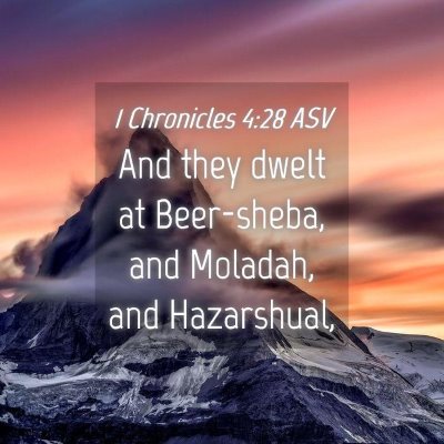 Picture 04 - 1 Chronicles 4:28 ASV - And they dwelt at Beer-sheba, and Moladah, and - Bible Verse Picture