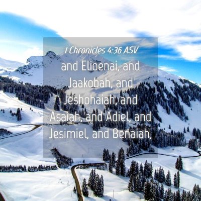 Picture 04 - 1 Chronicles 4:36 ASV - and Elioenai, and Jaakobah, and Jeshohaiah, and - Bible Verse Picture