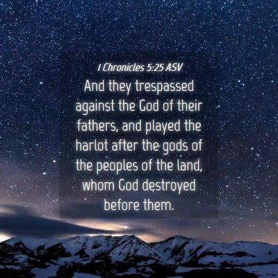 Picture 04 - 1 Chronicles 5:25 ASV - And they trespassed against the God of their - Bible Verse Picture