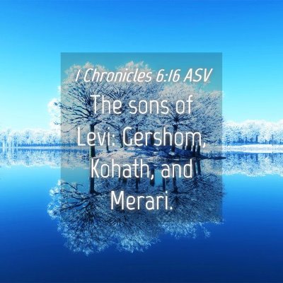 Picture 04 - 1 Chronicles 6:16 ASV - The sons of Levi: Gershom, Kohath, and - Bible Verse Picture