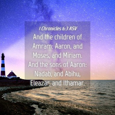 Picture 04 - 1 Chronicles 6:3 ASV - And the children of Amram: Aaron, and Moses, and - Bible Verse Picture