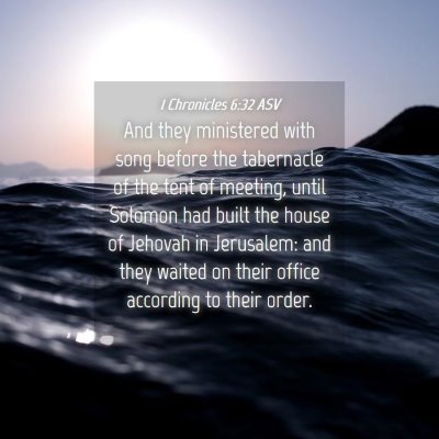 Picture 04 - 1 Chronicles 6:32 ASV - And they ministered with song before the - Bible Verse Picture
