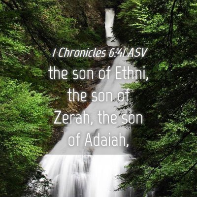 Picture 04 - 1 Chronicles 6:41 ASV - the son of Ethni, the son of Zerah, the son of - Bible Verse Picture