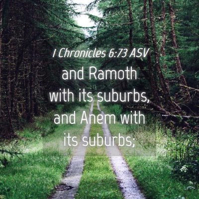 Picture 04 - 1 Chronicles 6:73 ASV - and Ramoth with its suburbs, and Anem with its - Bible Verse Picture