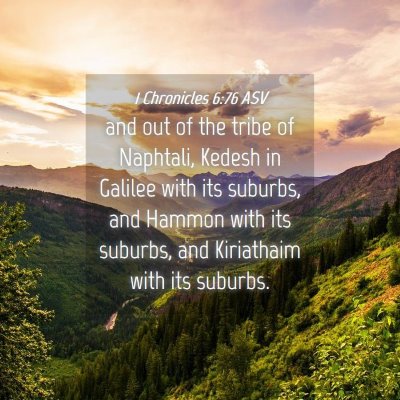 Picture 04 - 1 Chronicles 6:76 ASV - and out of the tribe of Naphtali, Kedesh in - Bible Verse Picture