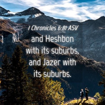 Picture 04 - 1 Chronicles 6:81 ASV - and Heshbon with its suburbs, and Jazer with its - Bible Verse Picture