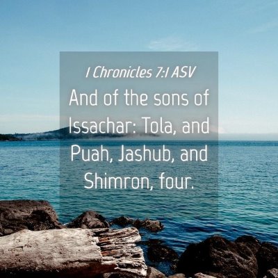 Picture 04 - 1 Chronicles 7:1 ASV - And of the sons of Issachar: Tola, and Puah, - Bible Verse Picture