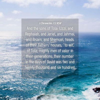 Picture 04 - 1 Chronicles 7:2 ASV - And the sons of Tola: Uzzi, and Rephaiah, and - Bible Verse Picture