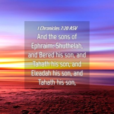 Picture 04 - 1 Chronicles 7:20 ASV - And the sons of Ephraim: Shuthelah, and Bered his - Bible Verse Picture