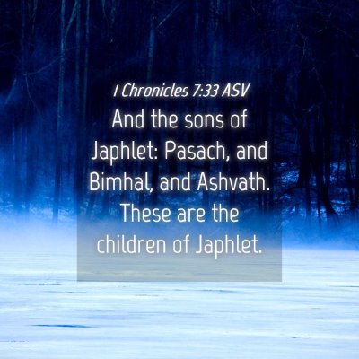 Picture 04 - 1 Chronicles 7:33 ASV - And the sons of Japhlet: Pasach, and Bimhal, and - Bible Verse Picture