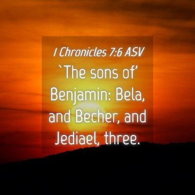 Picture 04 - 1 Chronicles 7:6 ASV - `The sons of' Benjamin: Bela, and Becher, and - Bible Verse Picture