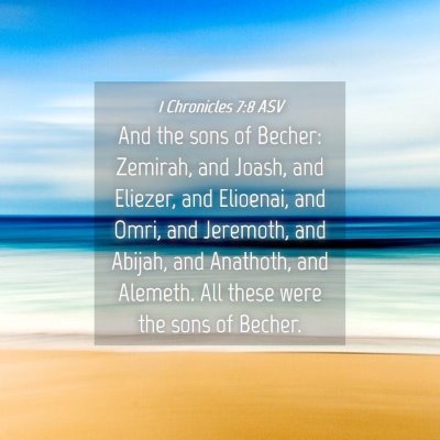 Picture 04 - 1 Chronicles 7:8 ASV - And the sons of Becher: Zemirah, and Joash, and - Bible Verse Picture