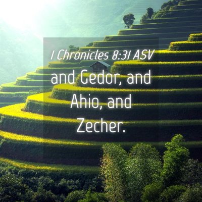 Picture 04 - 1 Chronicles 8:31 ASV - and Gedor, and Ahio, and - Bible Verse Picture