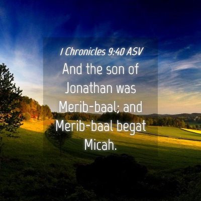 Picture 04 - 1 Chronicles 9:40 ASV - And the son of Jonathan was Merib-baal; and - Bible Verse Picture