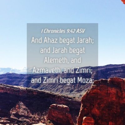 Picture 04 - 1 Chronicles 9:42 ASV - And Ahaz begat Jarah; and Jarah begat Alemeth, - Bible Verse Picture
